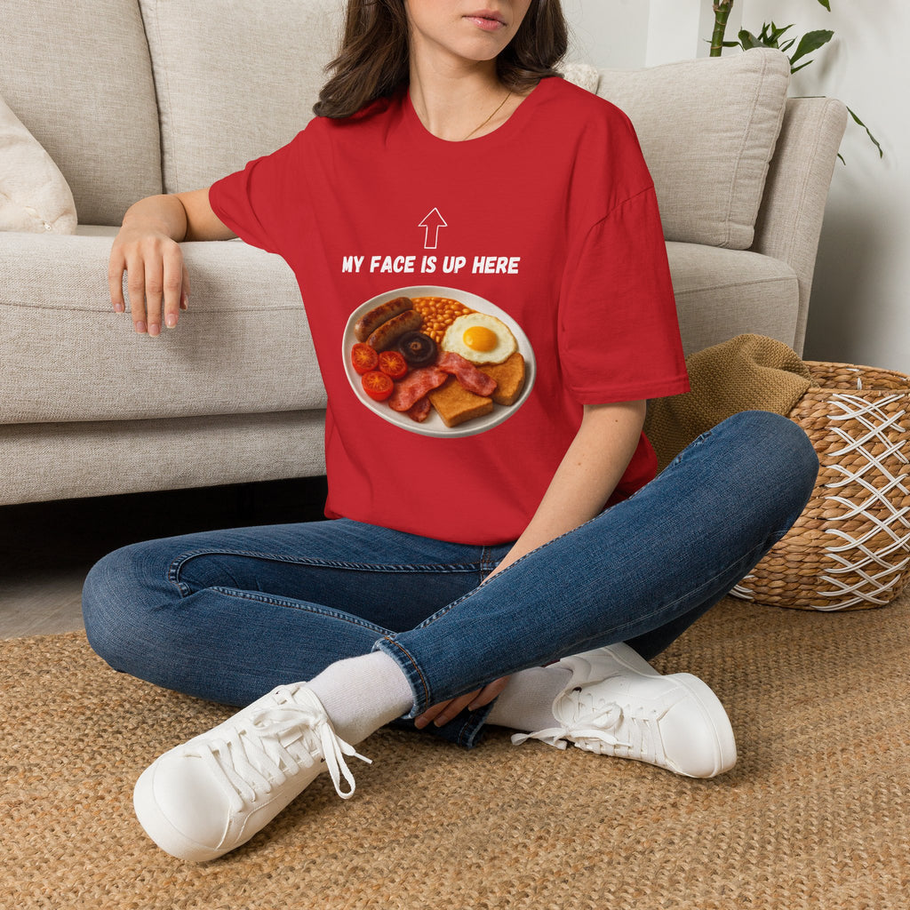 My Face Is Up Here Full English Breakfast T-Shirt - Our Colours