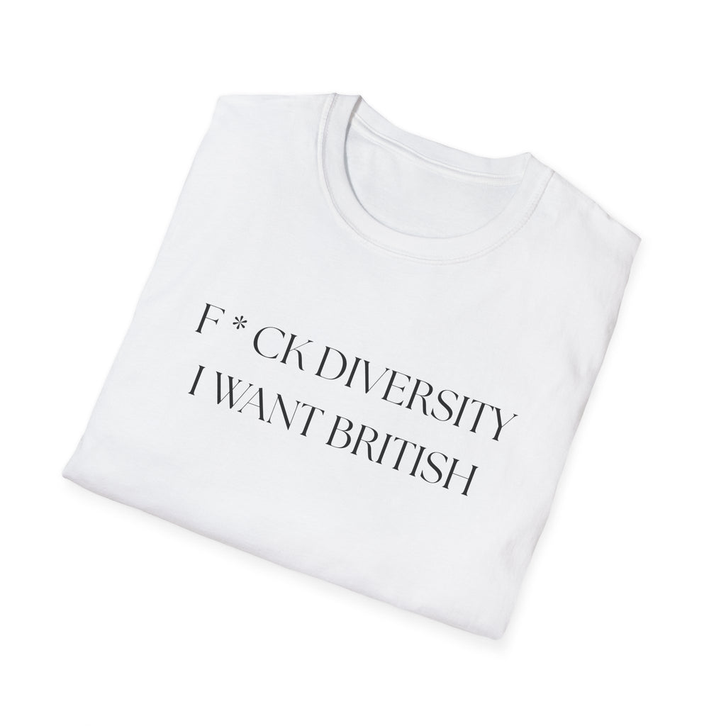 Controversial Political T-Shirt — "F*CK DIVERSITY, I want British"