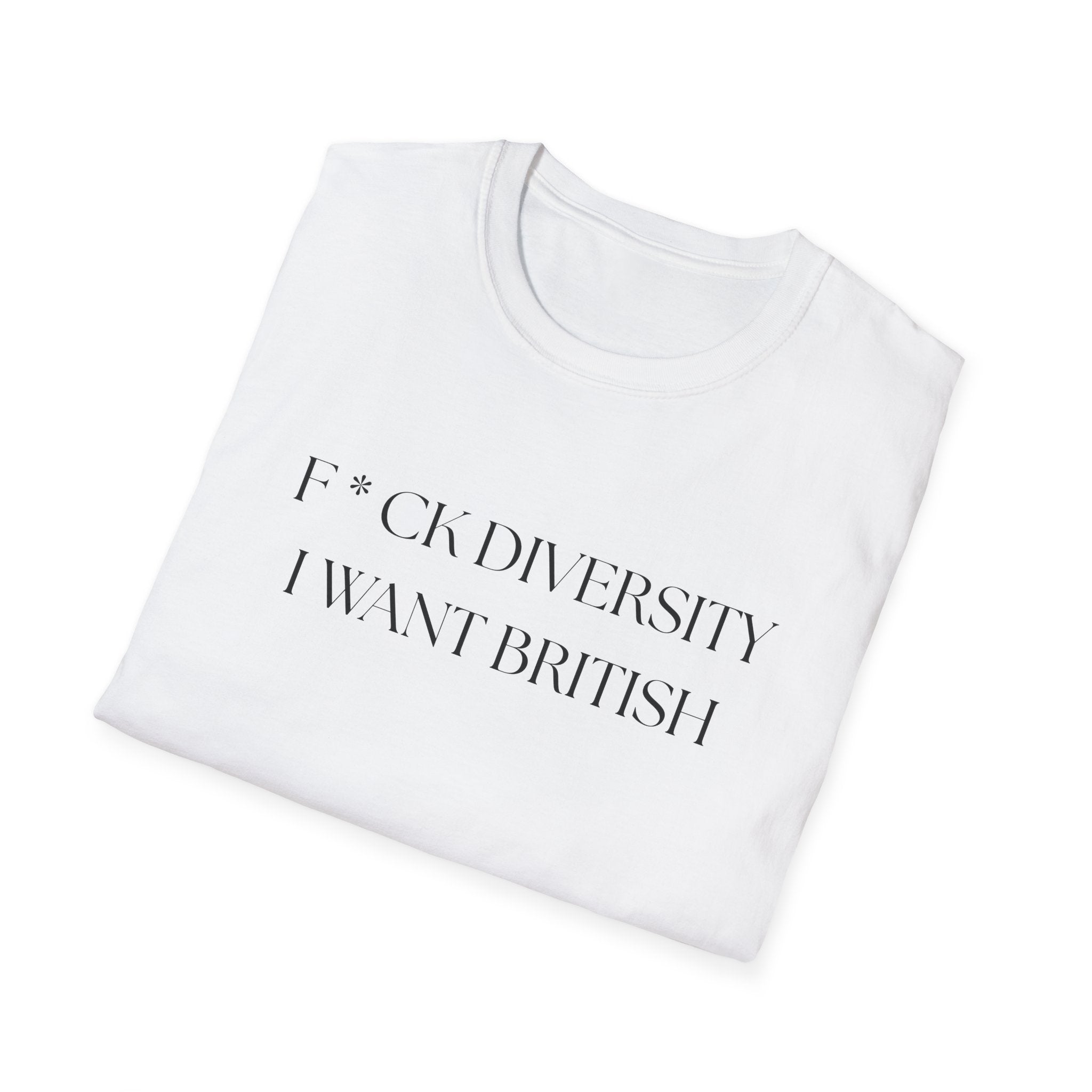 Controversial Political T-Shirt — "F*CK DIVERSITY, I want British"