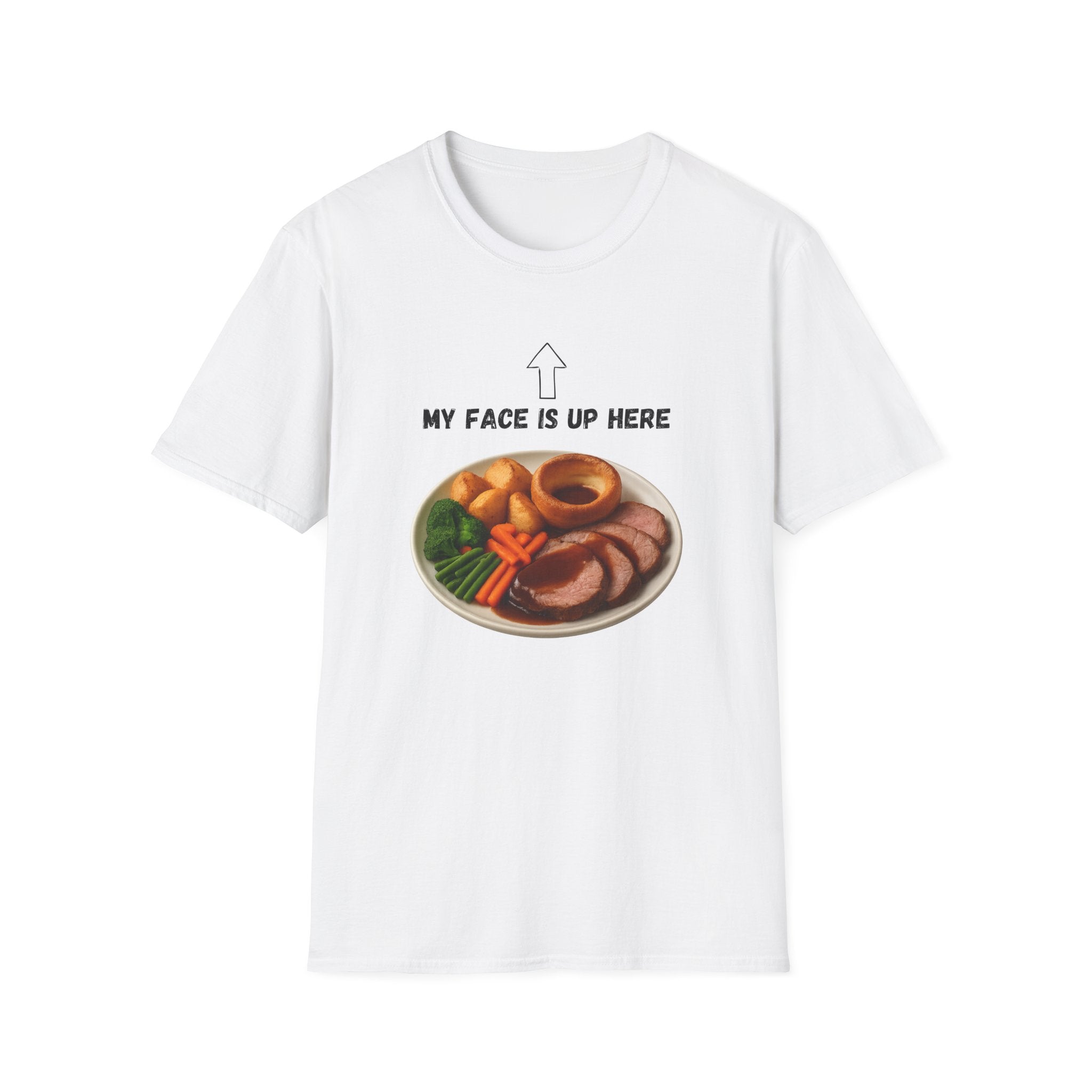 My Face Is Up Here Roast Dinner T-Shirt