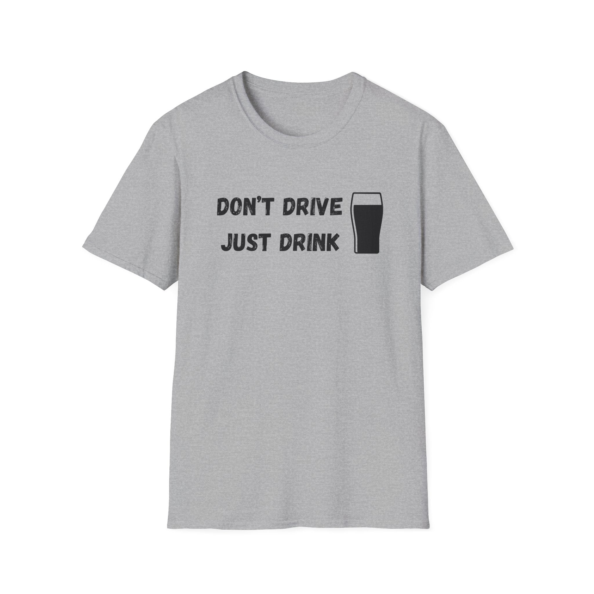 Don't Drive, Just Drink British Humour T-Shirt