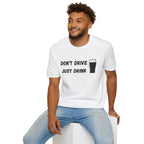 Don't Drive, Just Drink British Humour T-Shirt - Our Colours