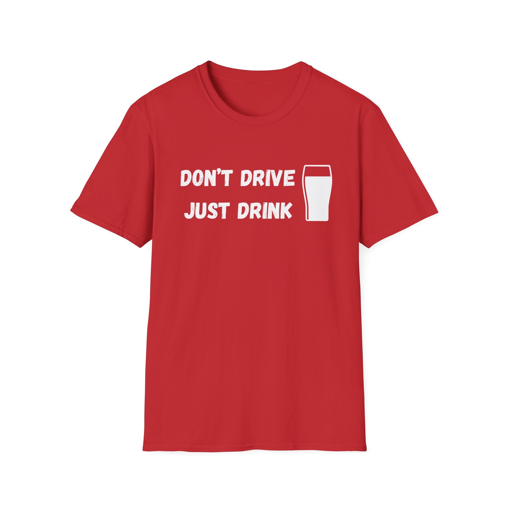 Don't Drive, Just Drink British Humour T-Shirt