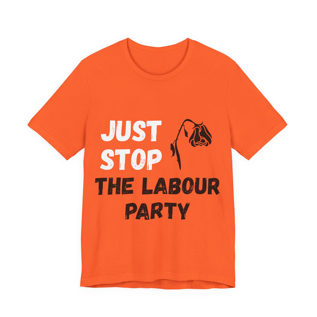 Just Stop the Labour Party T-Shirt — UK Political Protest Tee