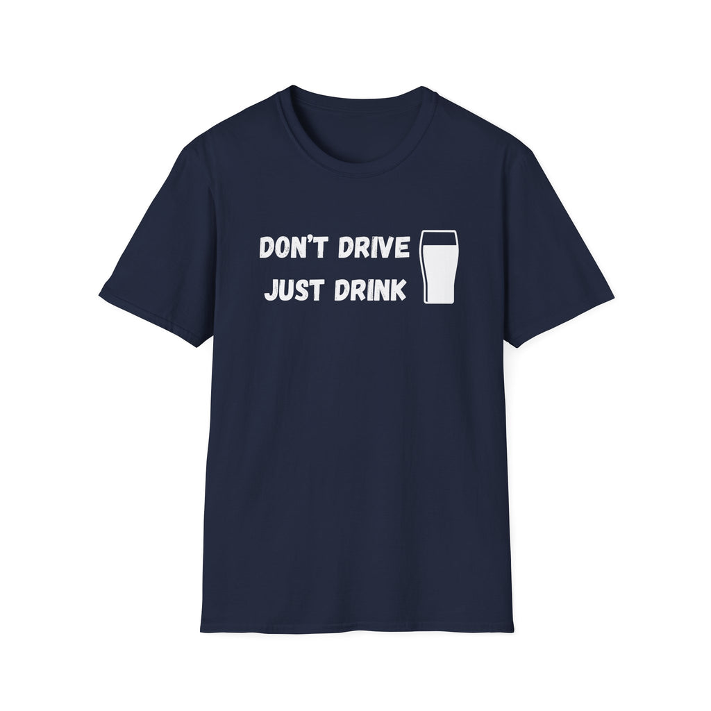 Don't Drive, Just Drink British Humour T-Shirt