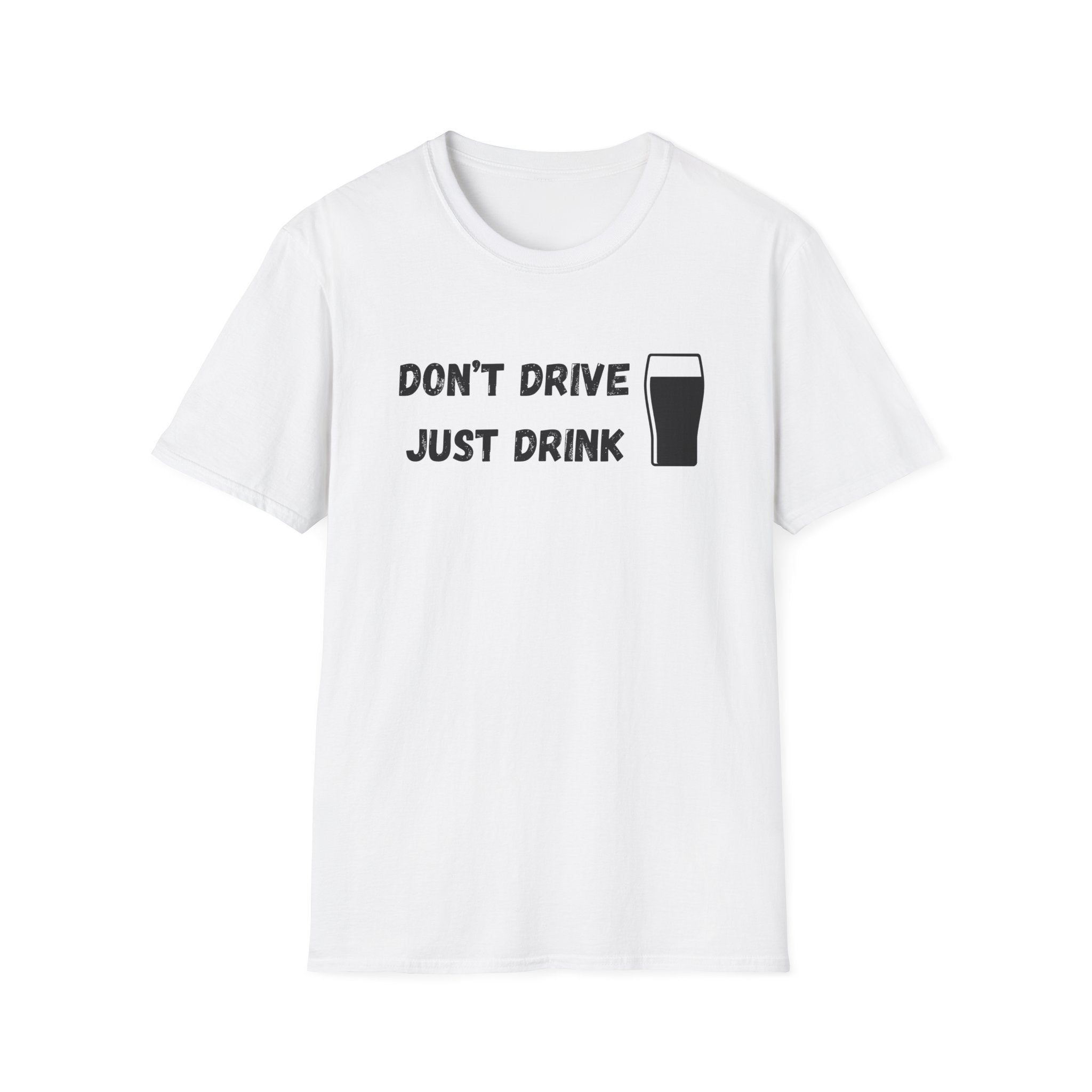 Don't Drive, Just Drink British Humour T-Shirt