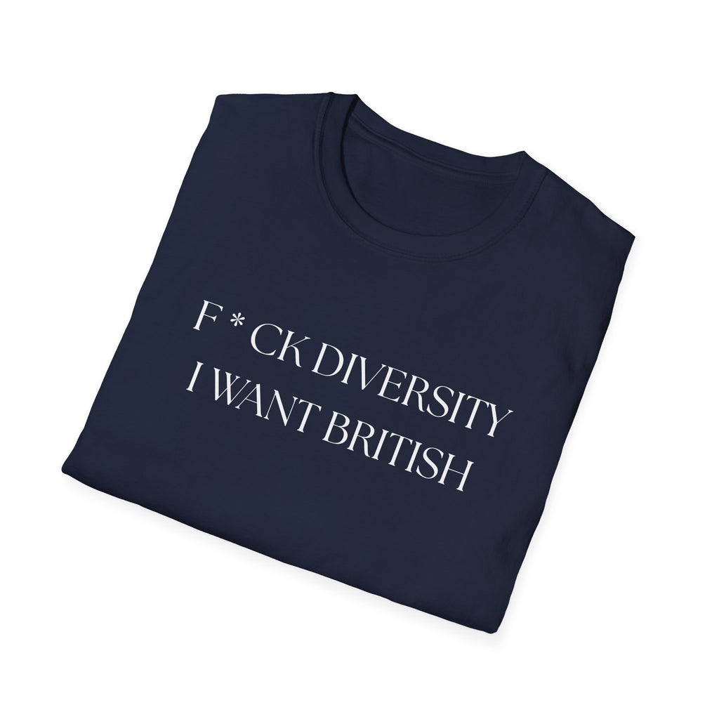 Controversial Political T-Shirt — "F*CK DIVERSITY, I want British"