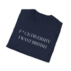 Controversial Political T-Shirt — "F*CK DIVERSITY, I want British"
