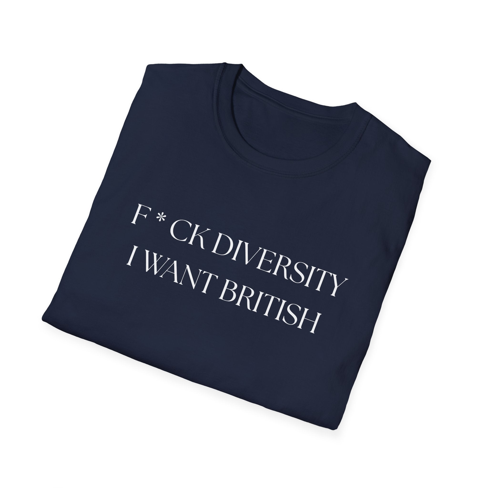 Controversial Political T-Shirt — "F*CK DIVERSITY, I want British"