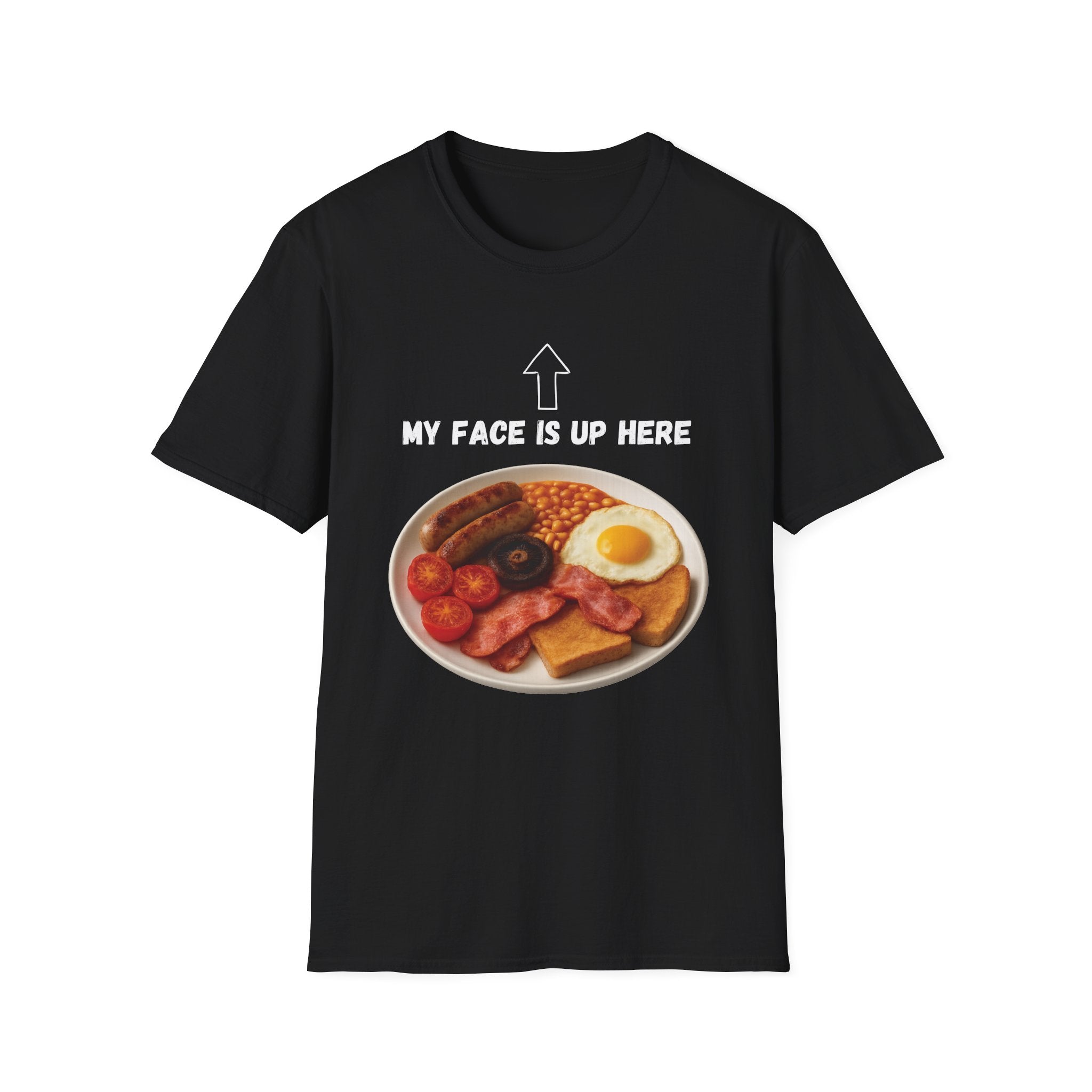My Face Is Up Here Full English Breakfast T-Shirt