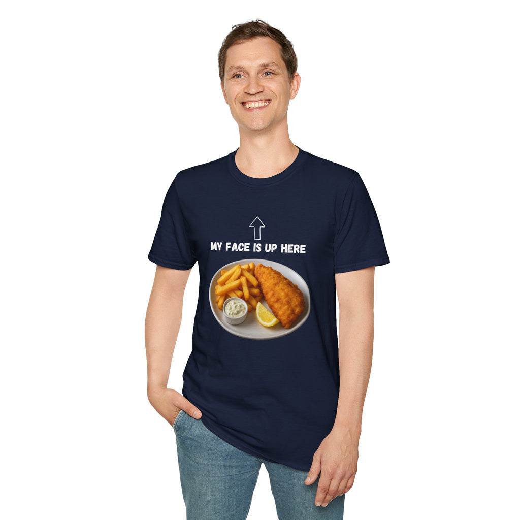 Fish & Chips "My face is up here" British Humour T-Shirt - Our Colours
