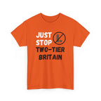Just Stop Two-Tier Britain T-Shirt — Political Protest Tee