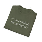 Controversial Political T-Shirt — "F*CK DIVERSITY, I want British"