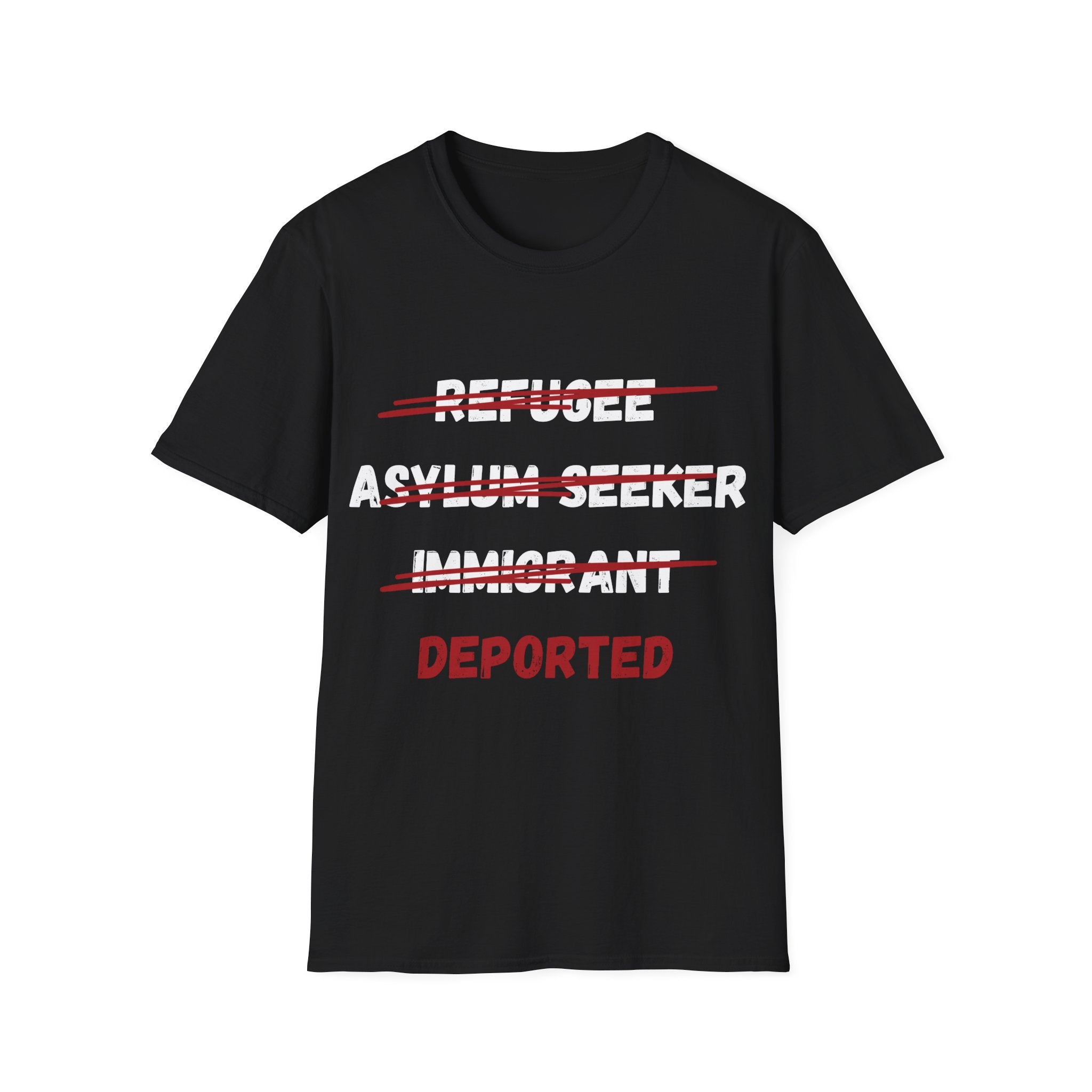 Deported Political T-Shirt — Anti-Refugee/Immigration Statement