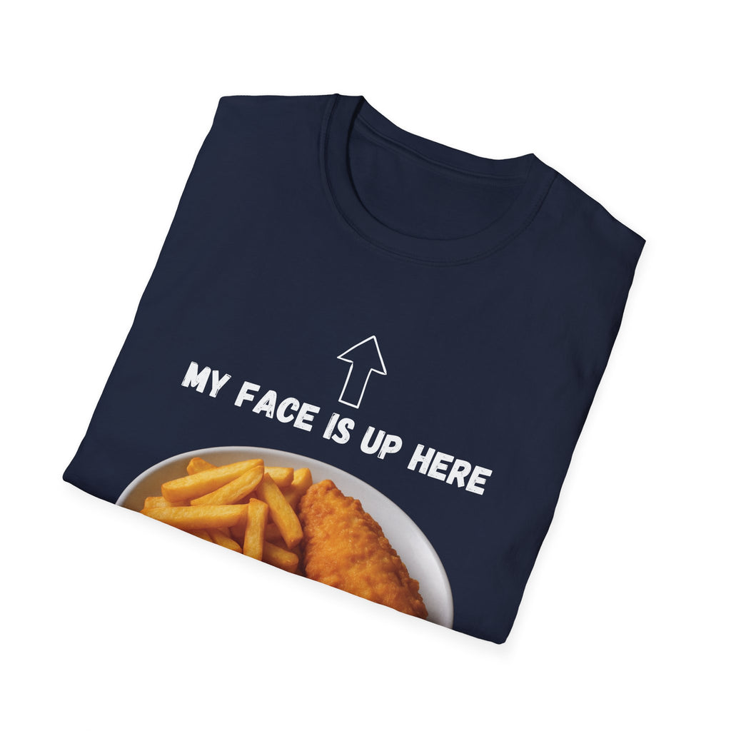 Fish & Chips "My face is up here" British Humour T-Shirt