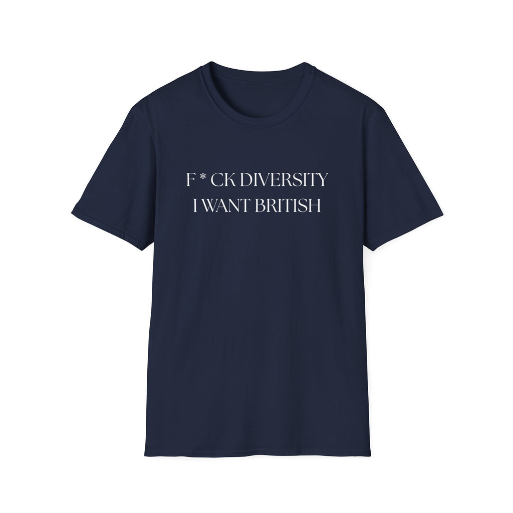 Controversial Political T-Shirt — "F*CK DIVERSITY, I want British"