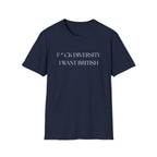 Controversial Political T-Shirt — "F*CK DIVERSITY, I want British"