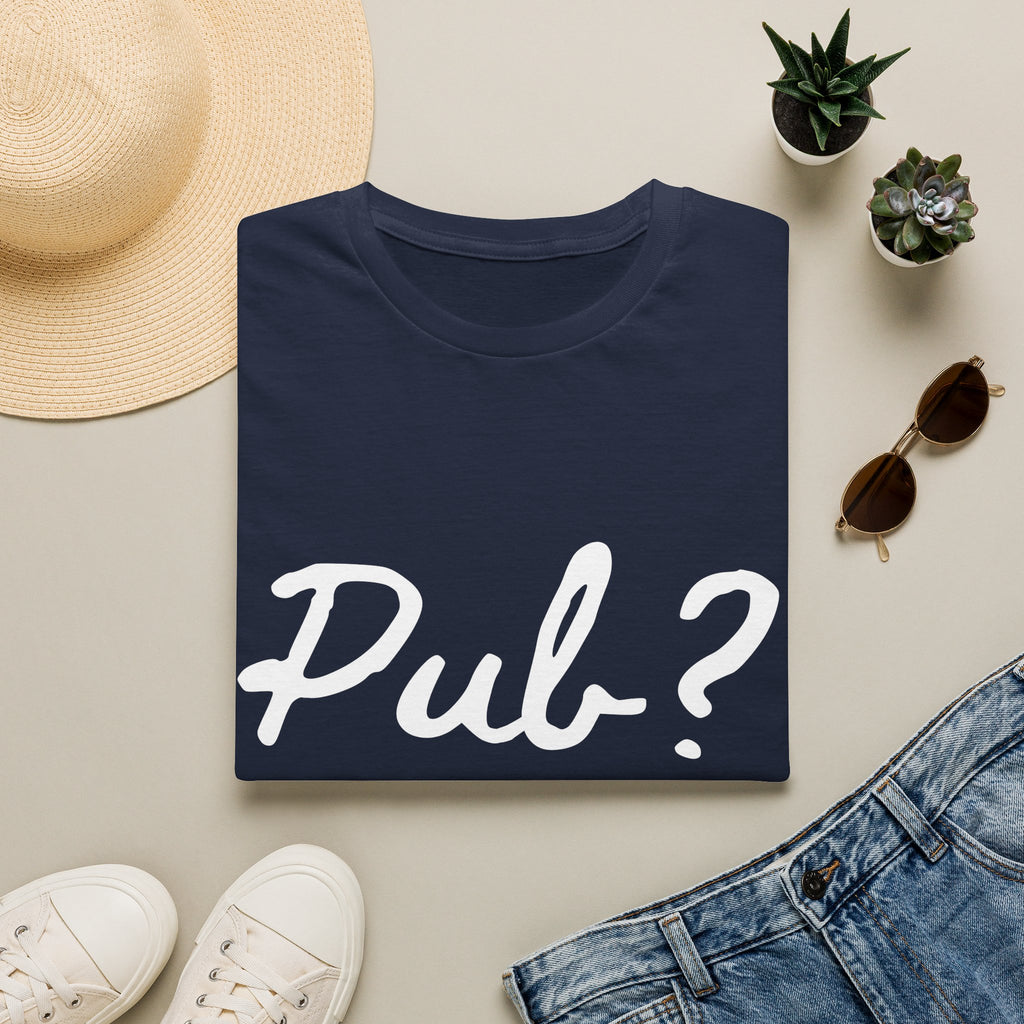 Pub? T-Shirt — Funny Question Graphic Tee for Night Out & Pub Crawl