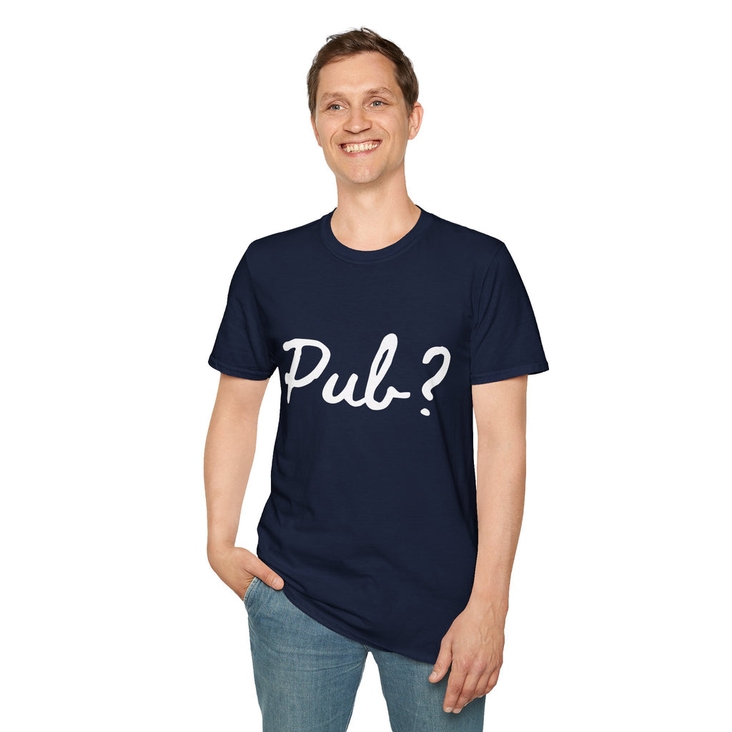 Pub? T-Shirt — Funny Question Graphic Tee for Night Out & Pub Crawl