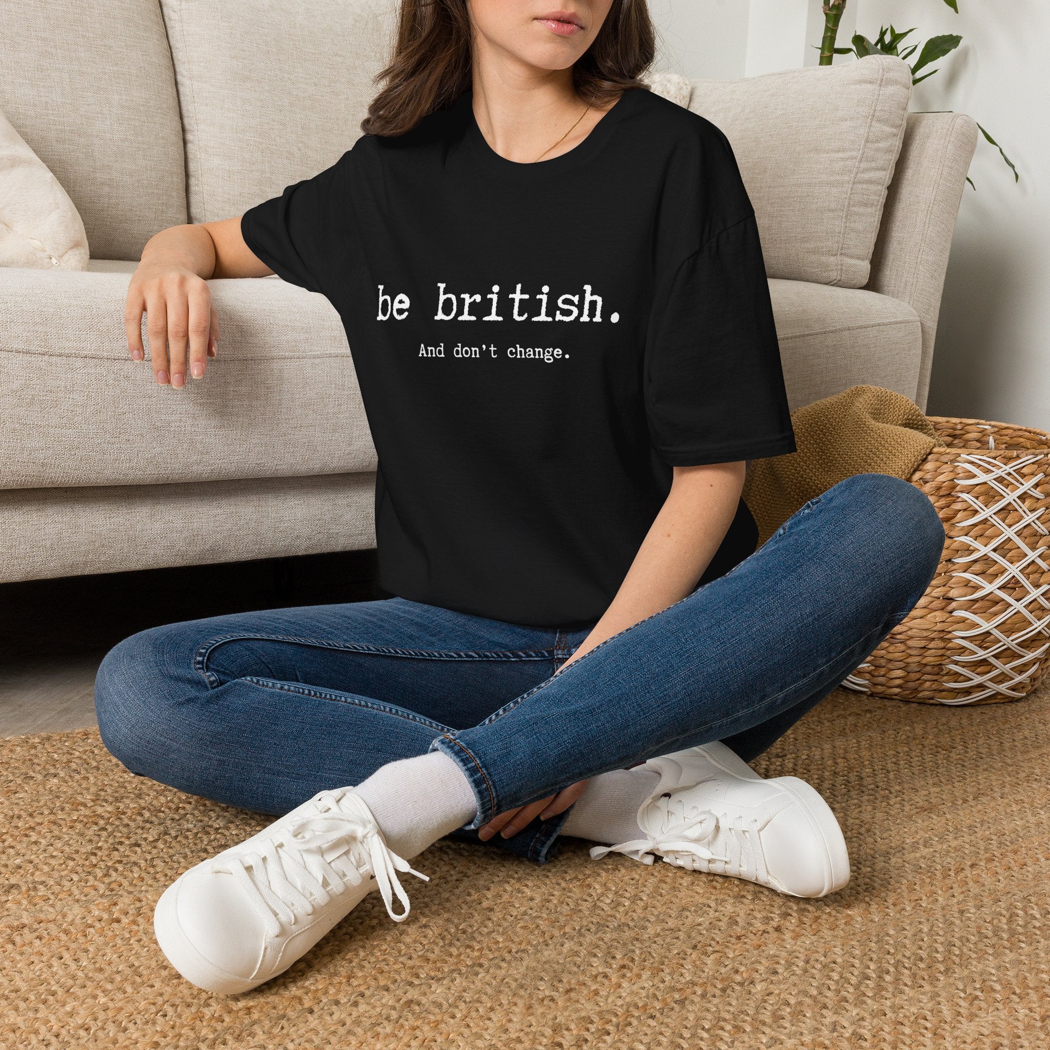 T-Shirt — "be british. And don't change." Minimal Typographic Tee