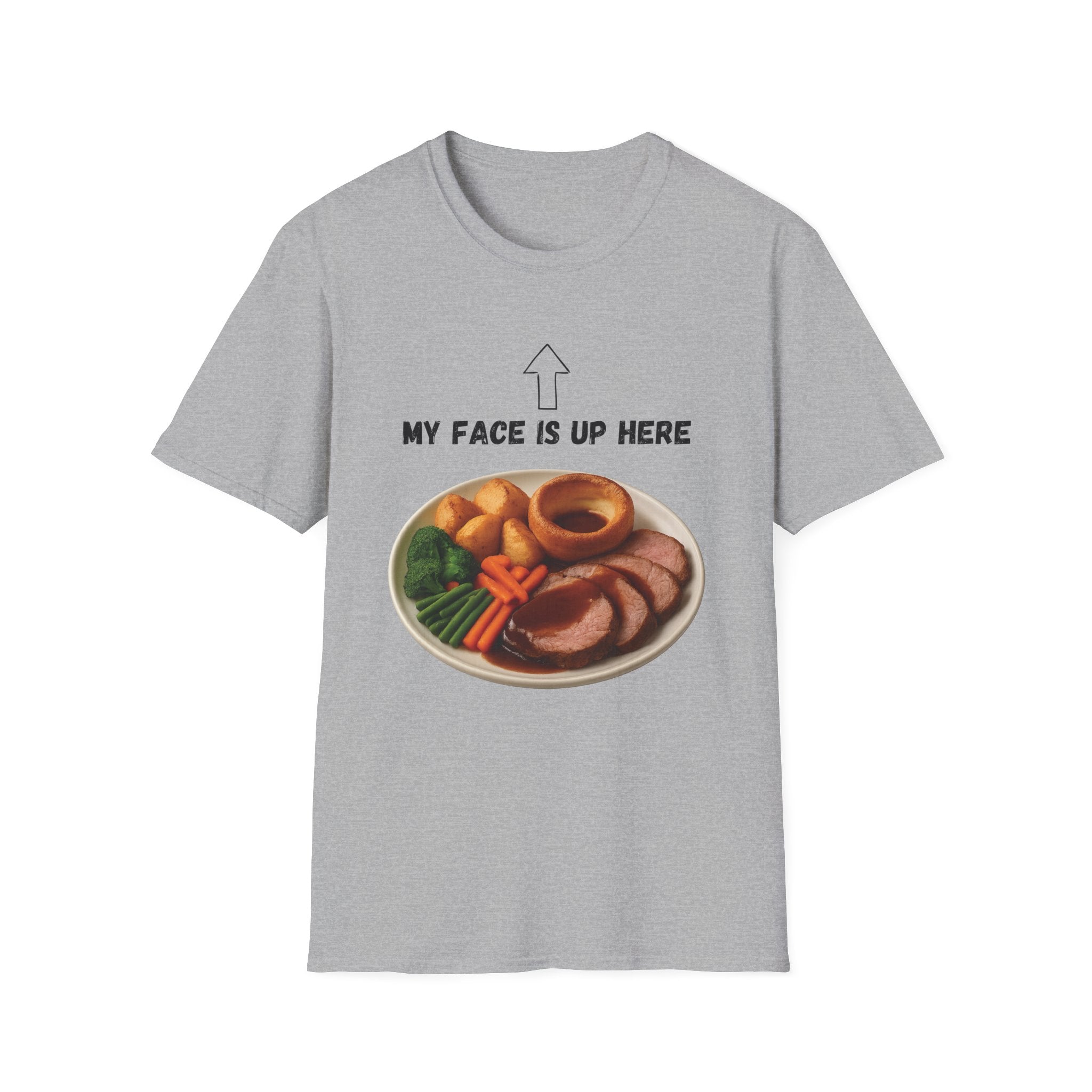 My Face Is Up Here Roast Dinner T-Shirt
