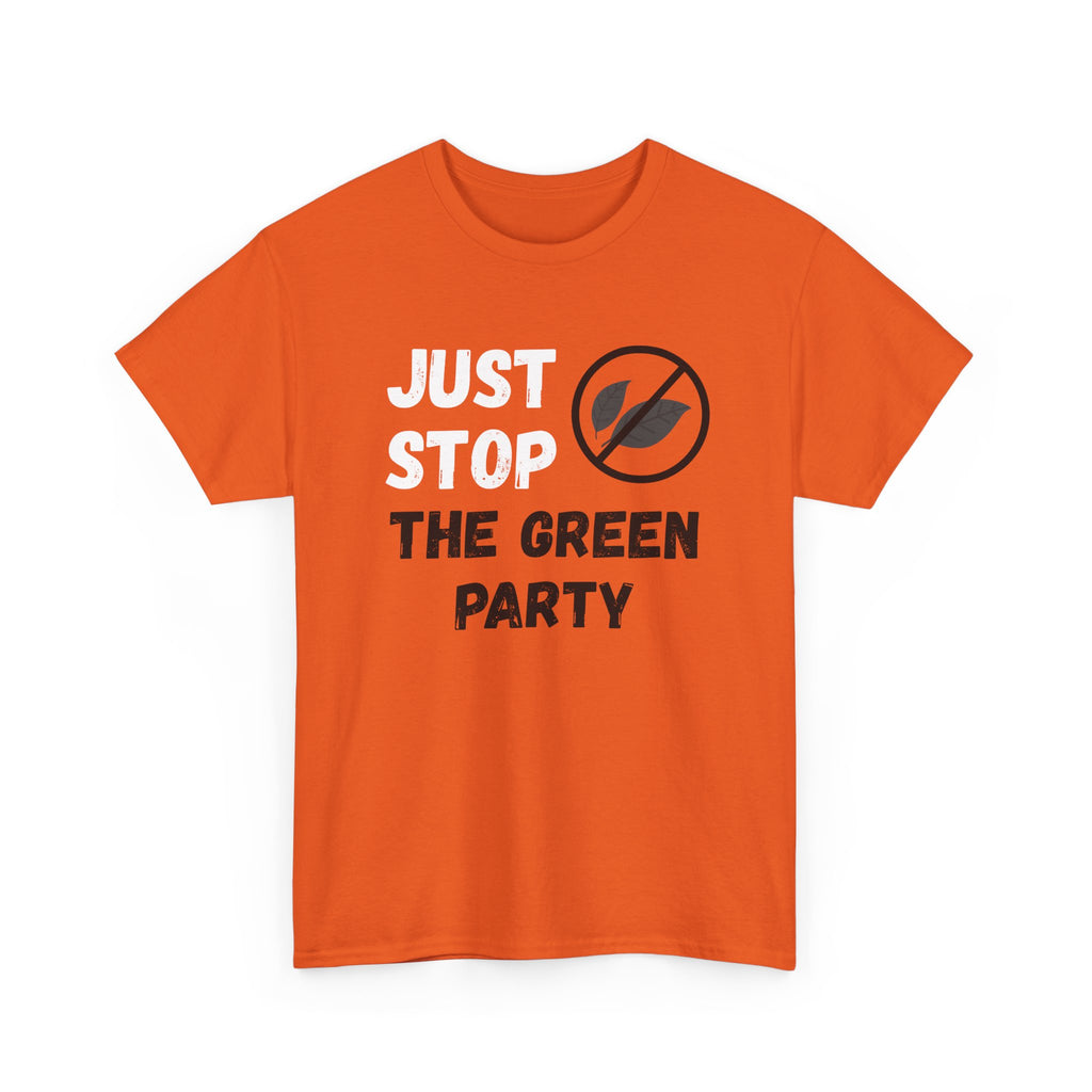 Just Stop The Green Party T-Shirt — Political Protest Graphic Tee