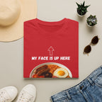 My Face Is Up Here Full English Breakfast T-Shirt - Our Colours