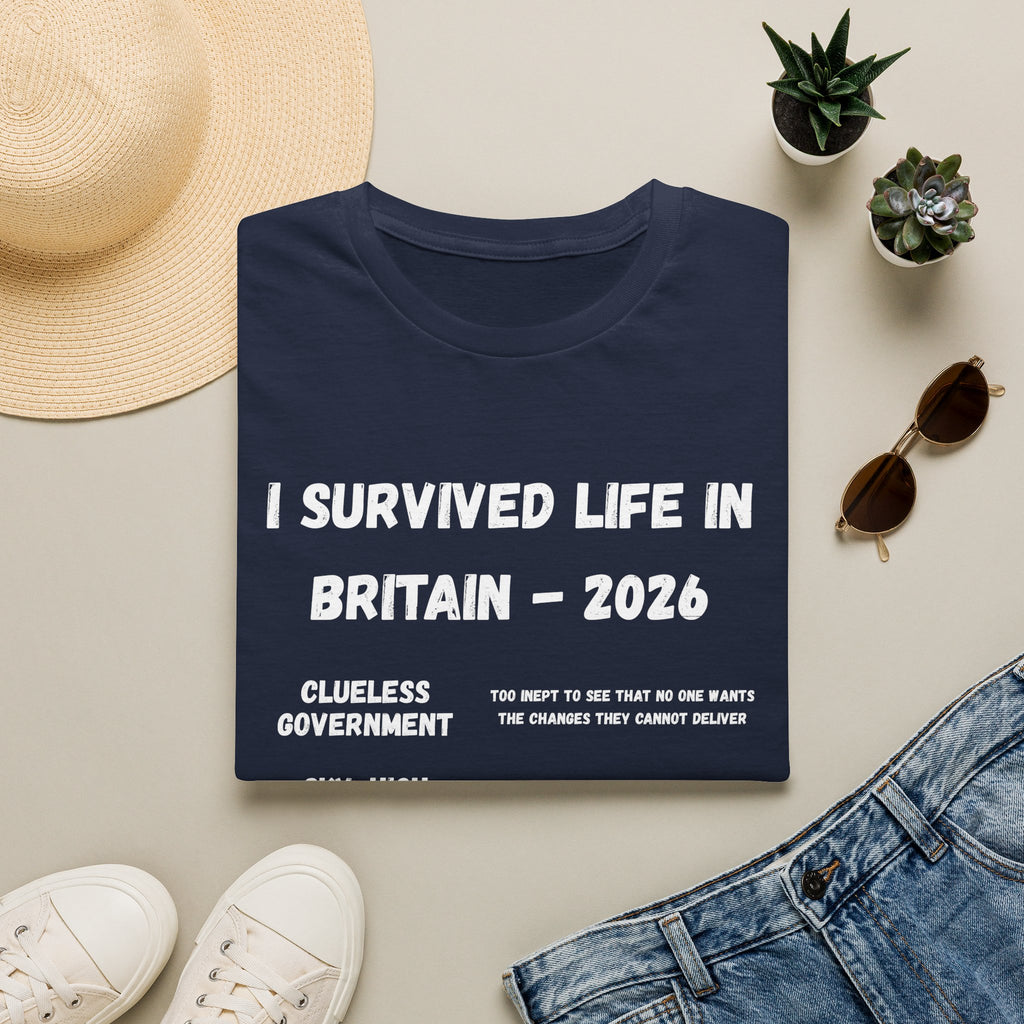 I Survived Life in Britain 2026 T-Shirt — Political Commentary Tee - Our Colours