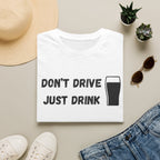 Don't Drive, Just Drink British Humour T-Shirt - Our Colours