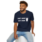 Don't Drive, Just Drink British Humour T-Shirt - Our Colours