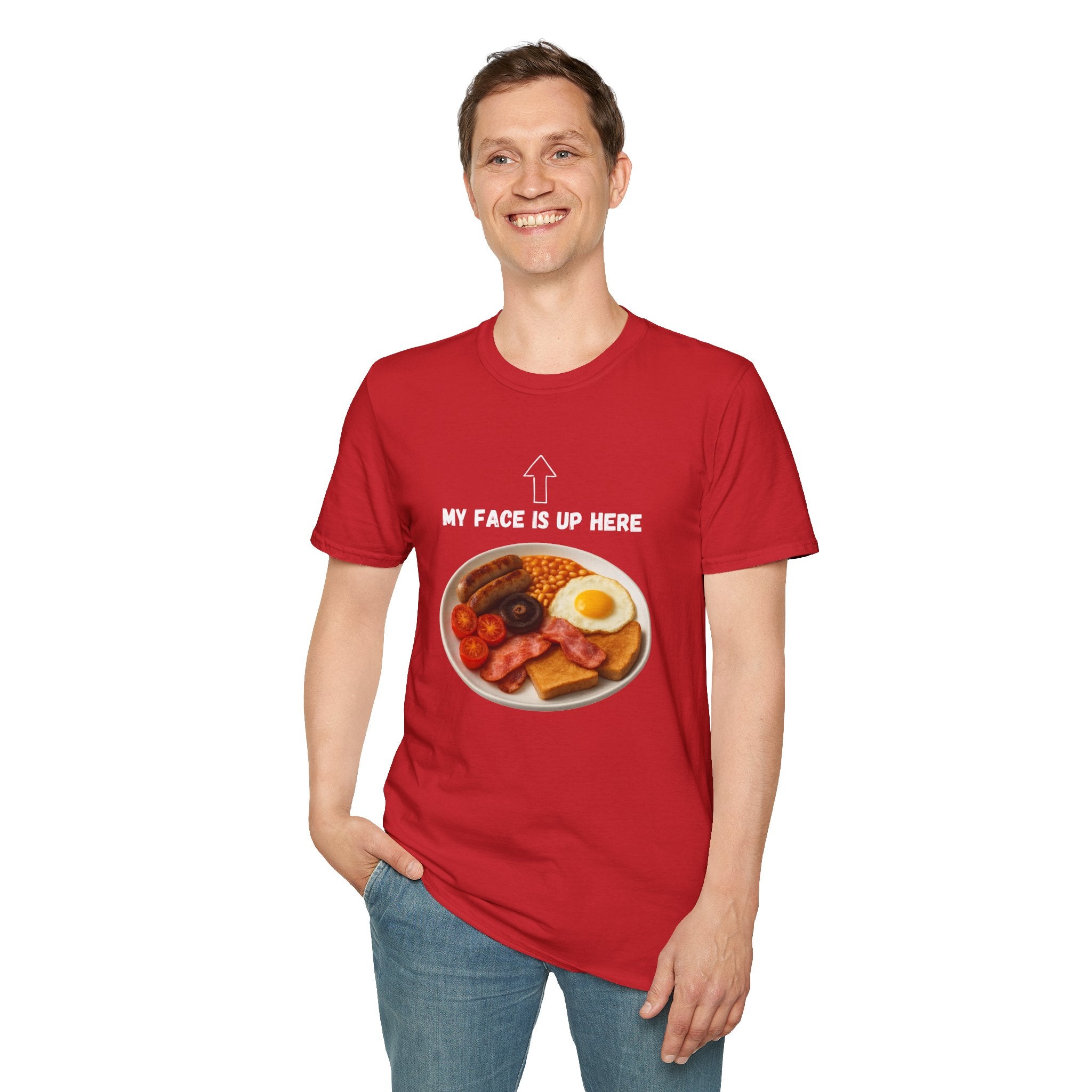 My Face Is Up Here Full English Breakfast T-Shirt - Our Colours