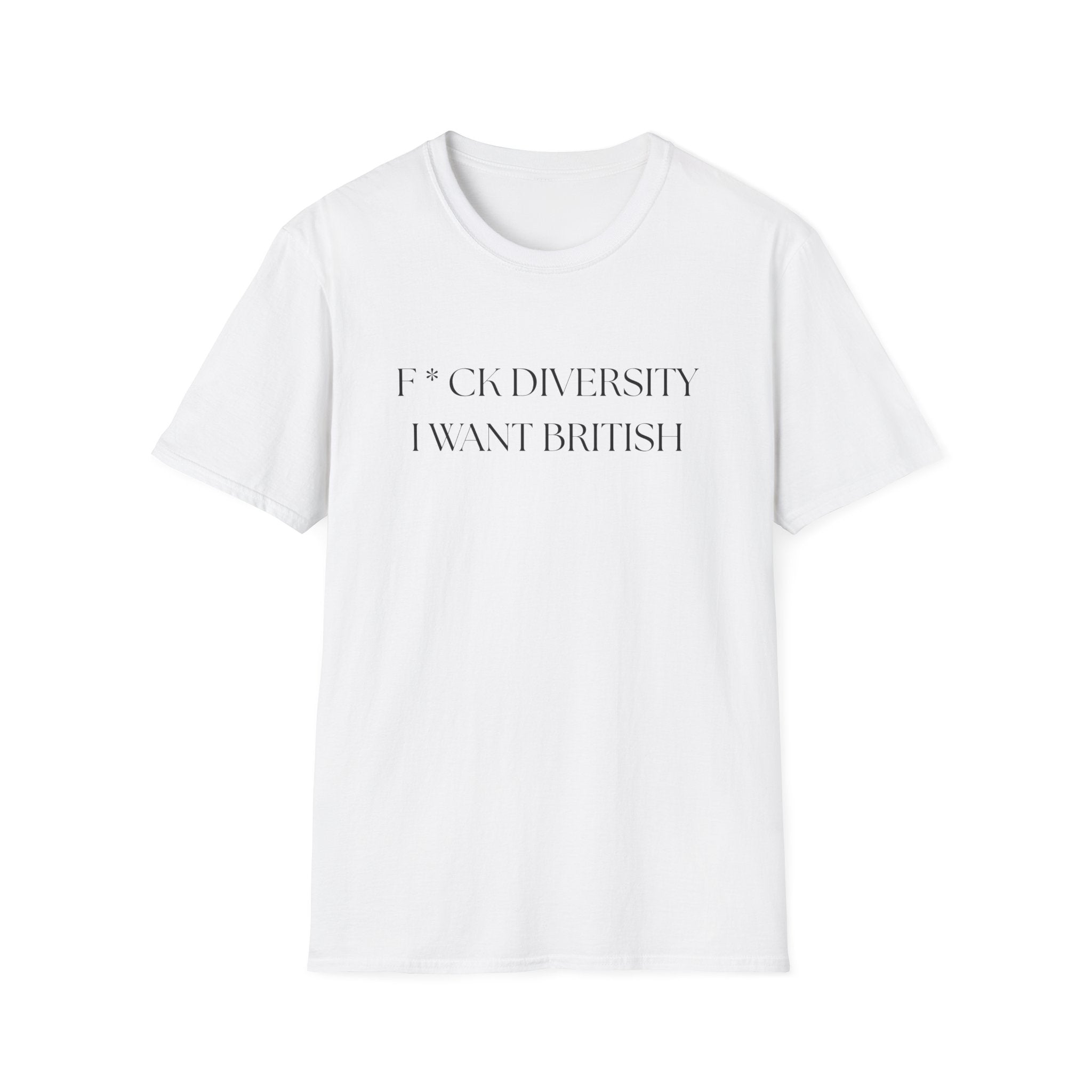 Controversial Political T-Shirt — "F*CK DIVERSITY, I want British"