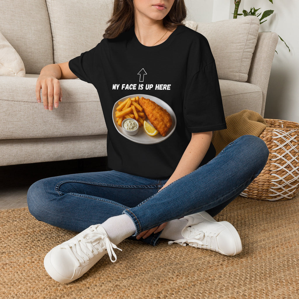 Fish & Chips "My face is up here" British Humour T-Shirt - Our Colours