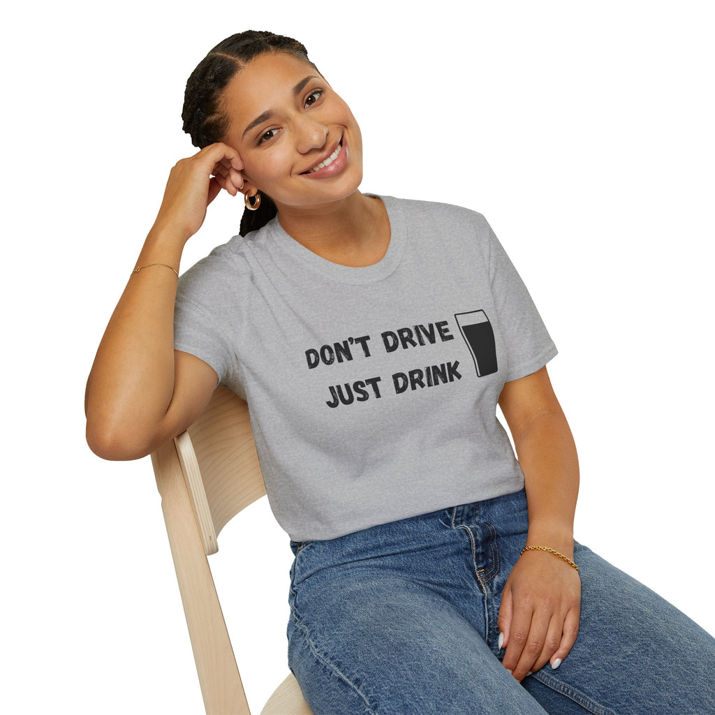 Don't Drive, Just Drink British Humour T-Shirt - Our Colours