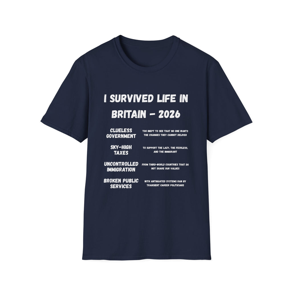 I Survived Life in Britain 2026 T-Shirt — Political Commentary Tee - Our Colours