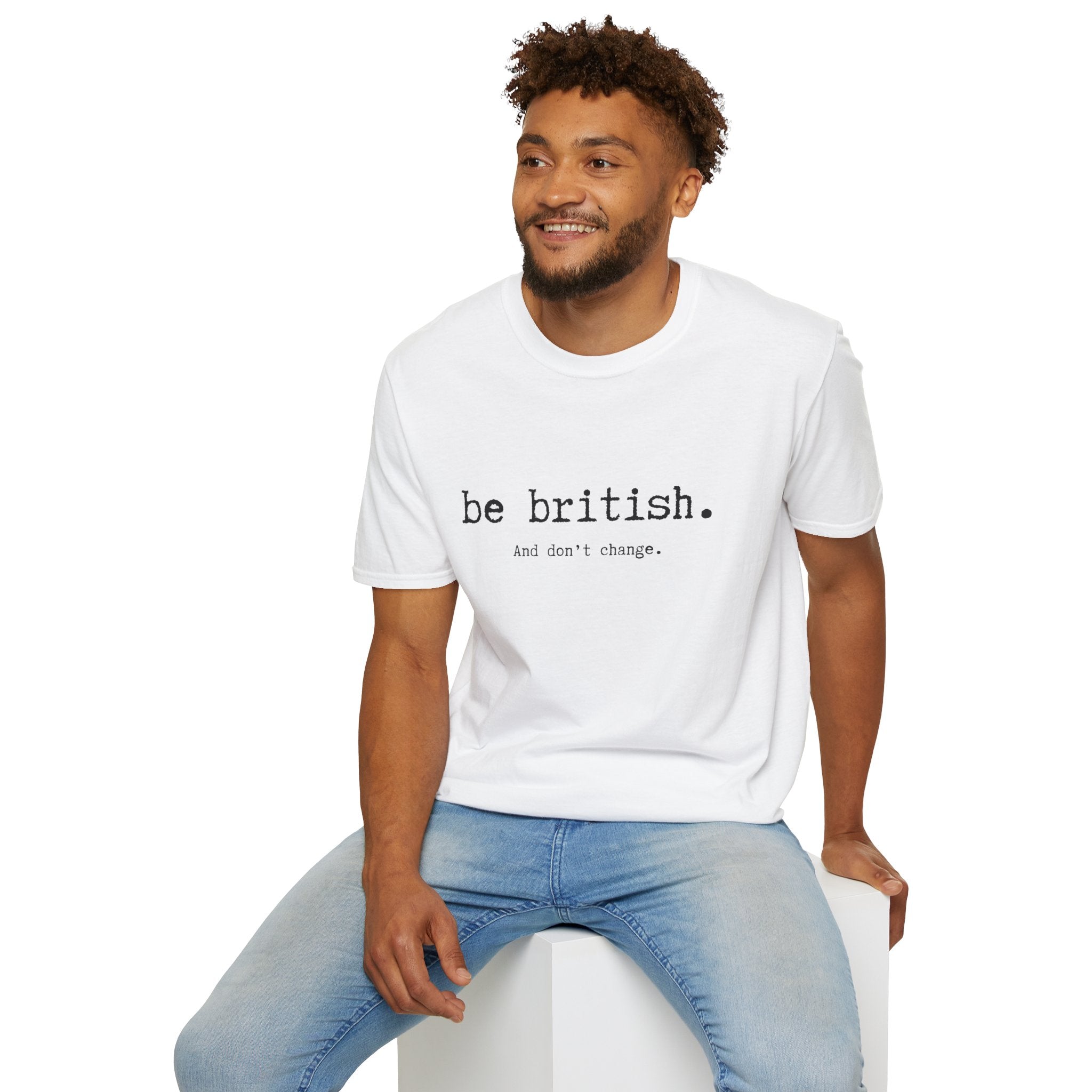 T-Shirt — "be british. And don't change." Minimal Typographic Tee