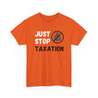 Just Stop Taxation Tee — Anti-Tax Protest Political T-Shirt