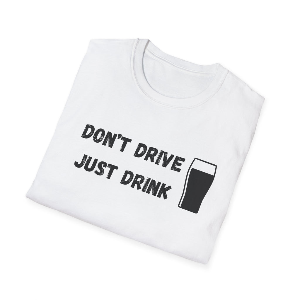 Don't Drive, Just Drink British Humour T-Shirt