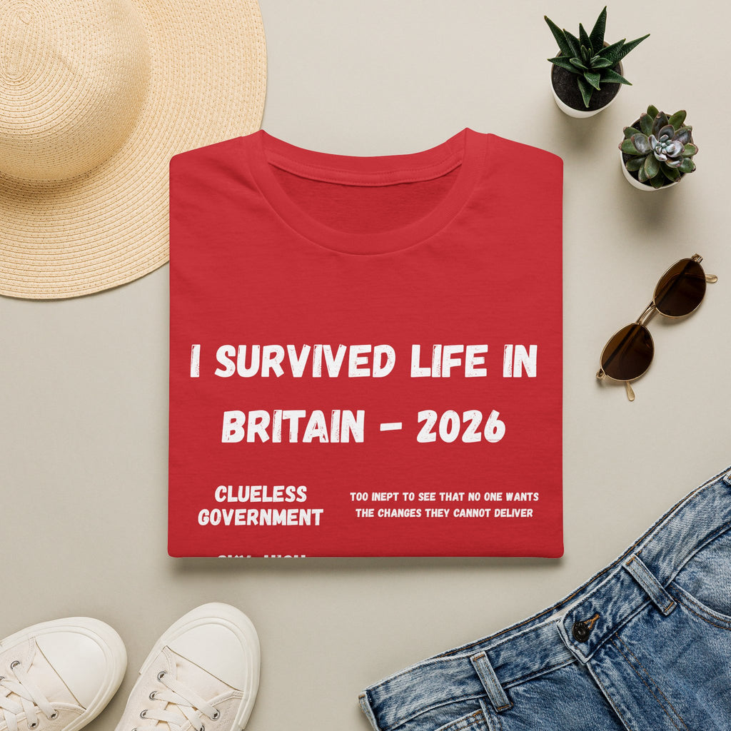 I Survived Life in Britain 2026 T-Shirt — Political Commentary Tee - Our Colours