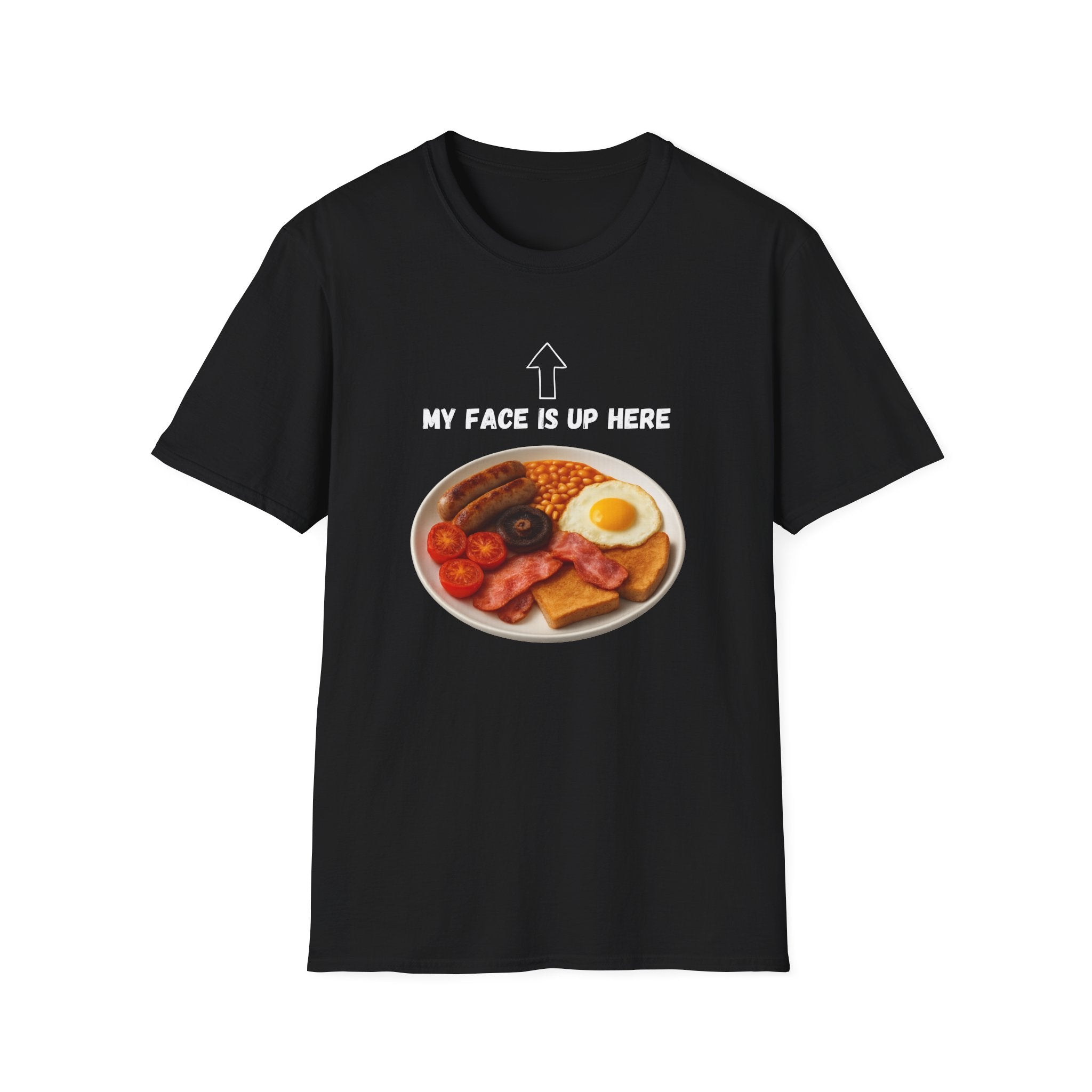 My Face Is Up Here Full English Breakfast T-Shirt
