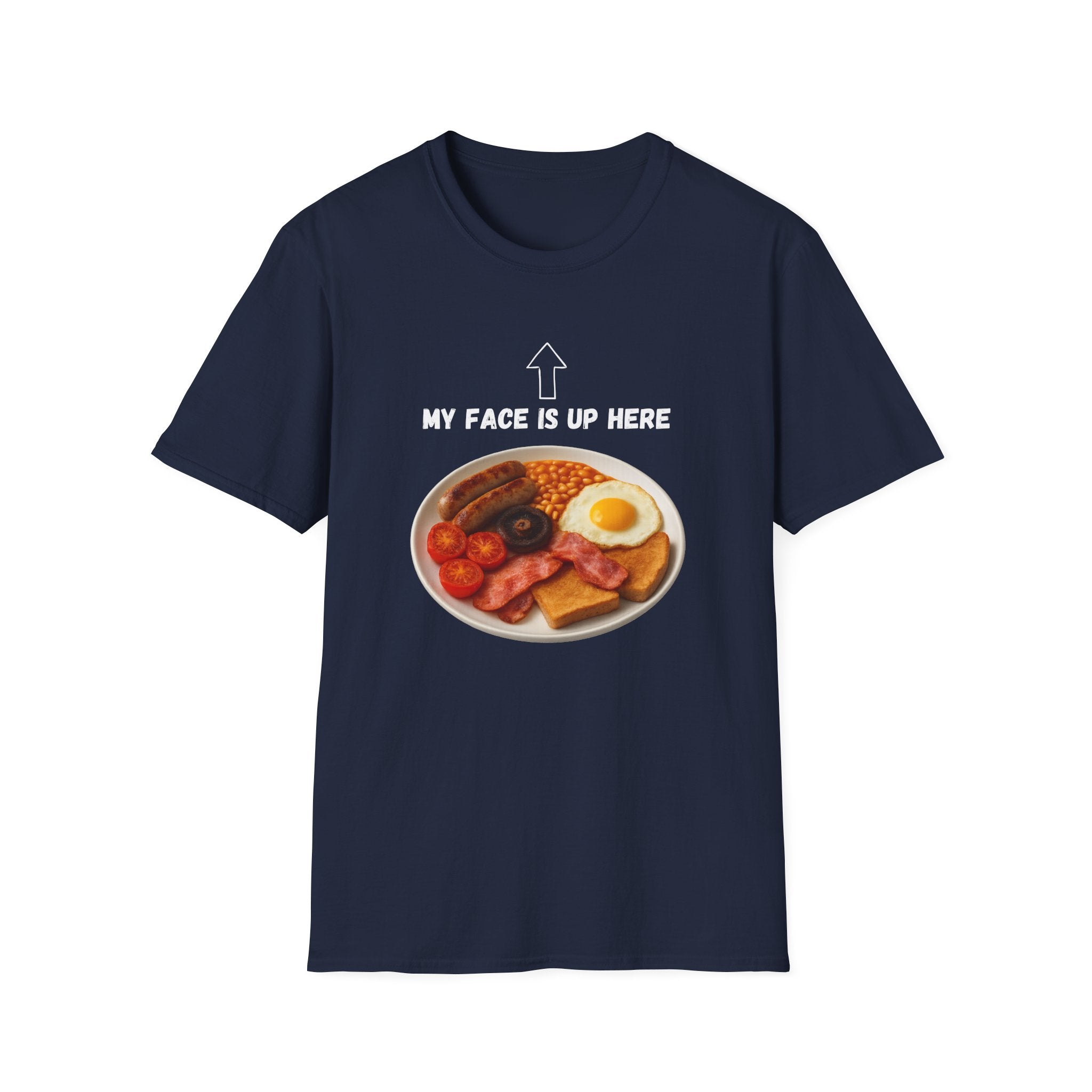 My Face Is Up Here Full English Breakfast T-Shirt