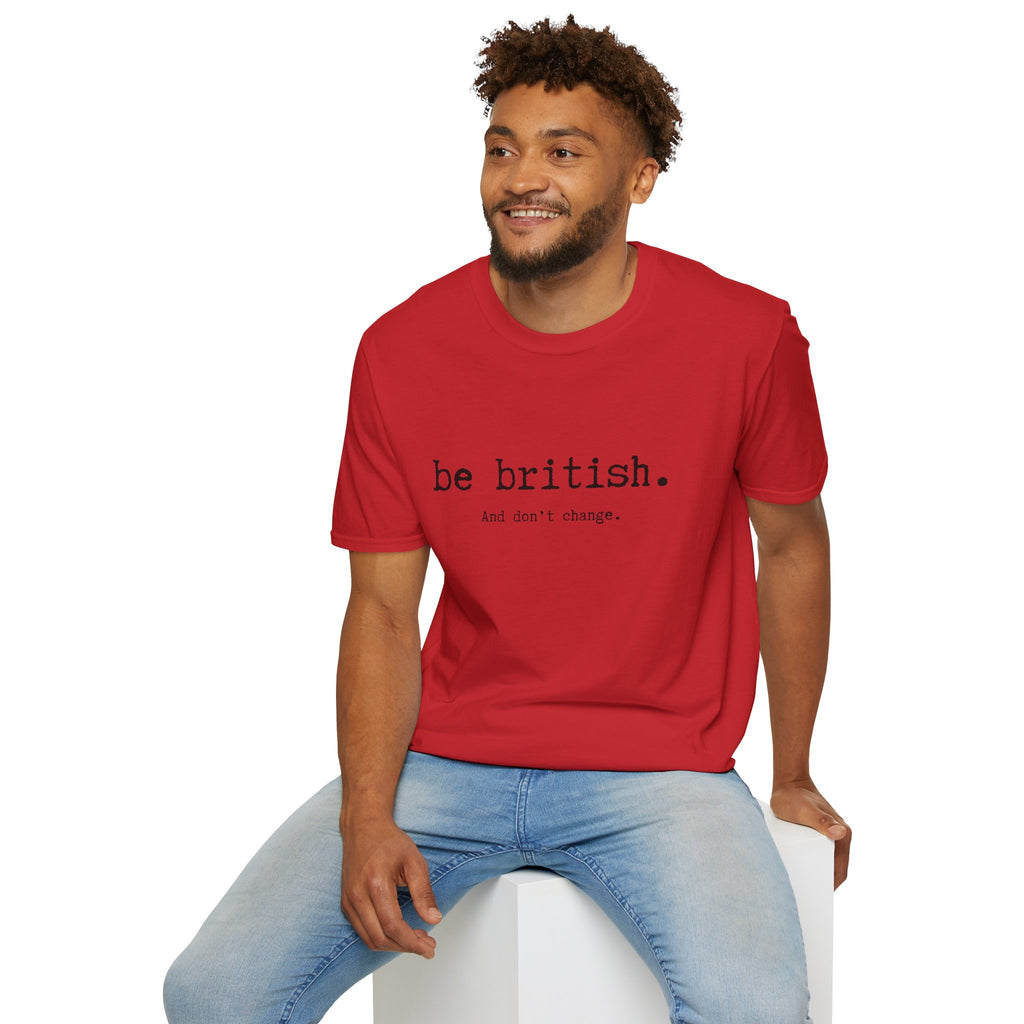 T-Shirt — "be british. And don't change." Minimal Typographic Tee