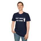Don't Drive, Just Drink British Humour T-Shirt - Our Colours