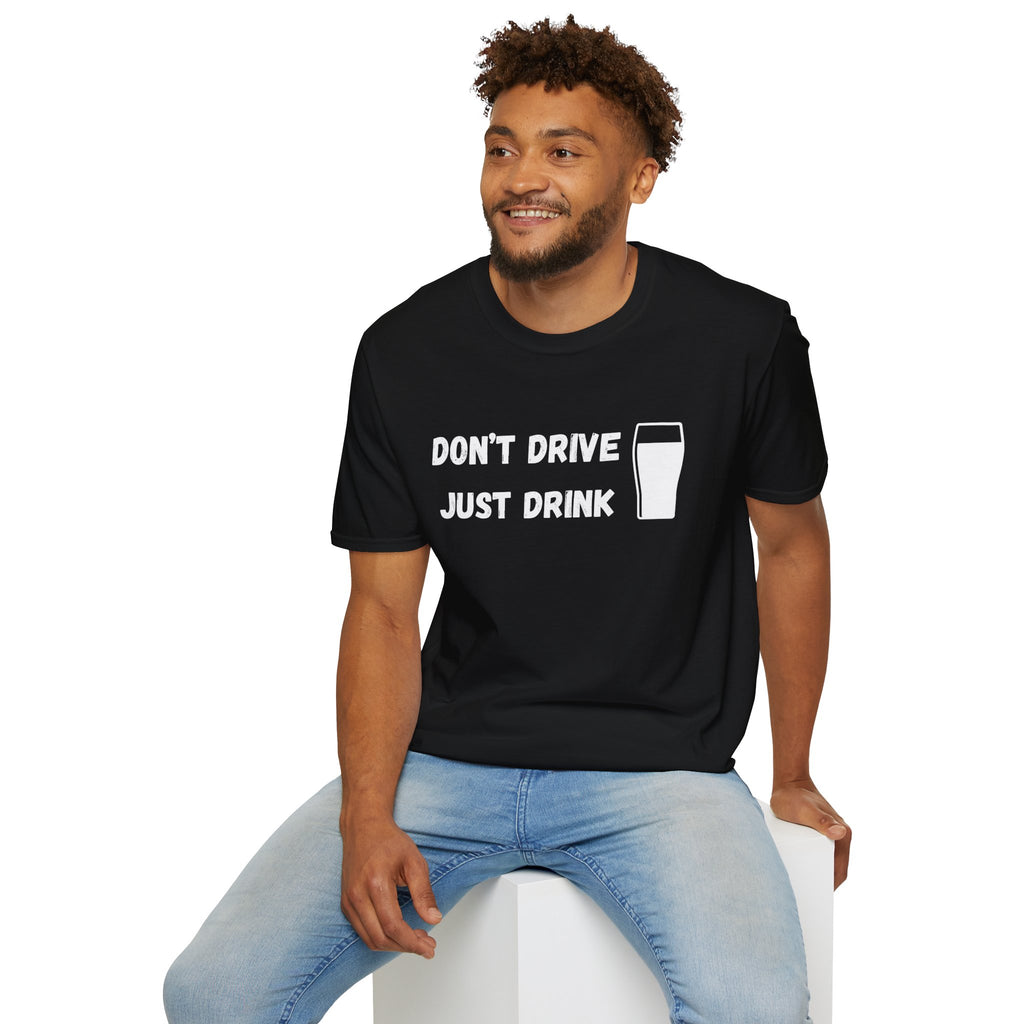 Don't Drive, Just Drink British Humour T-Shirt - Our Colours
