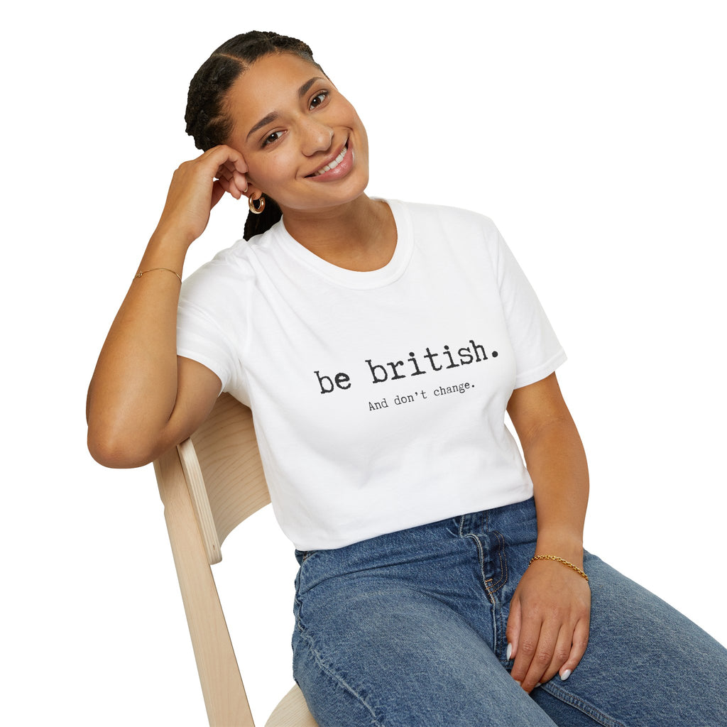 T-Shirt — "be british. And don't change." Minimal Typographic Tee