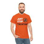 Just Stop Taxation Tee — Anti-Tax Protest Political T-Shirt