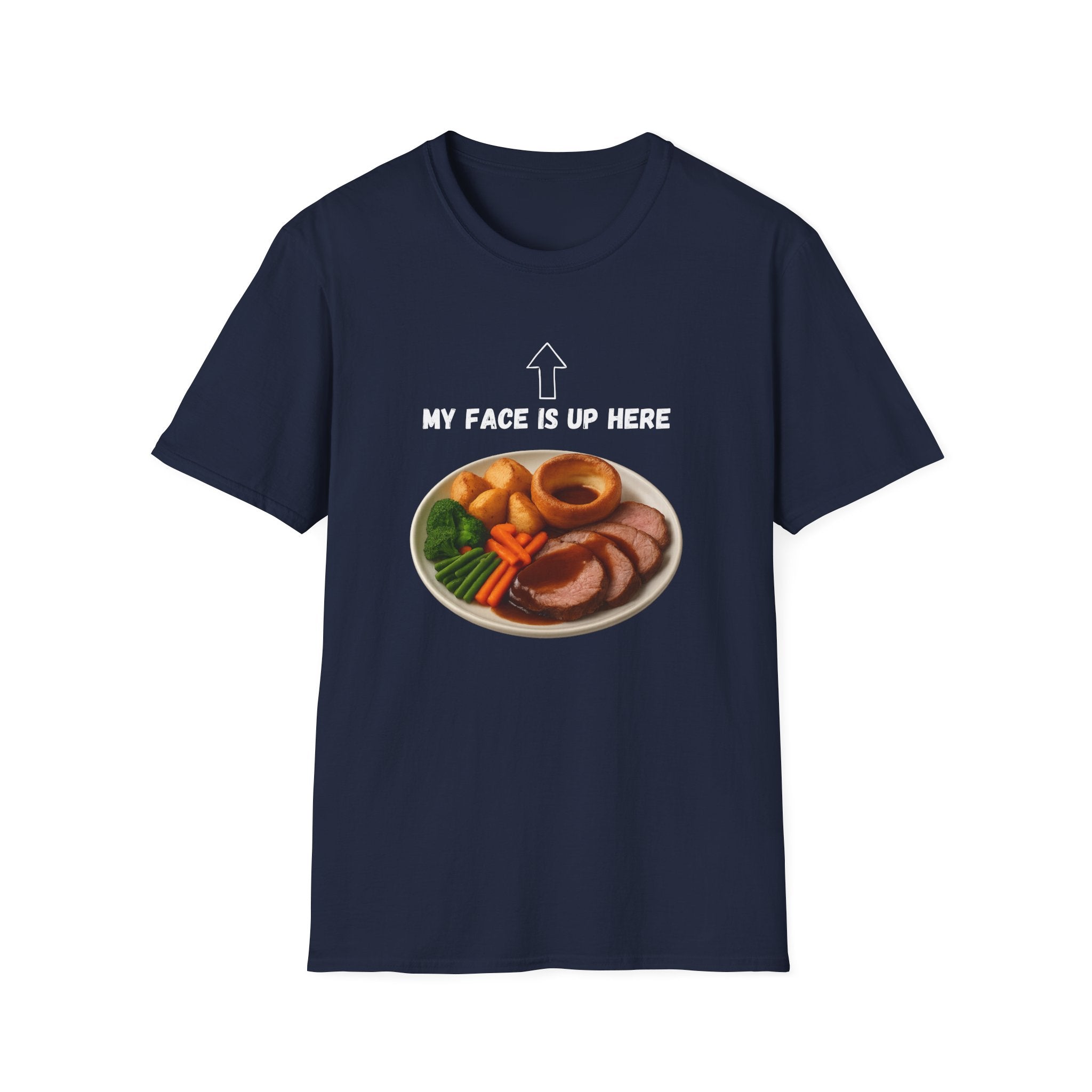 My Face Is Up Here Roast Dinner T-Shirt