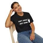 Don't Drive, Just Drink British Humour T-Shirt - Our Colours