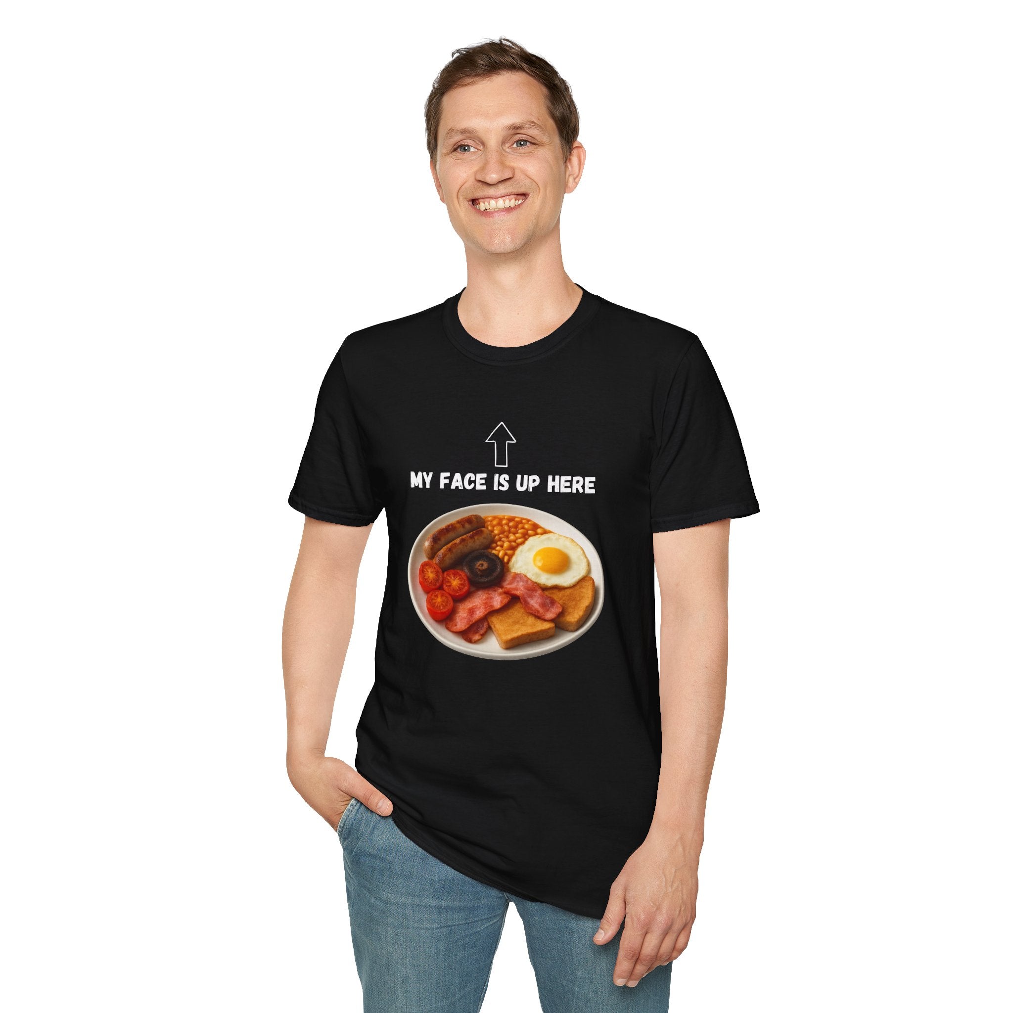 My Face Is Up Here Full English Breakfast T-Shirt - Our Colours