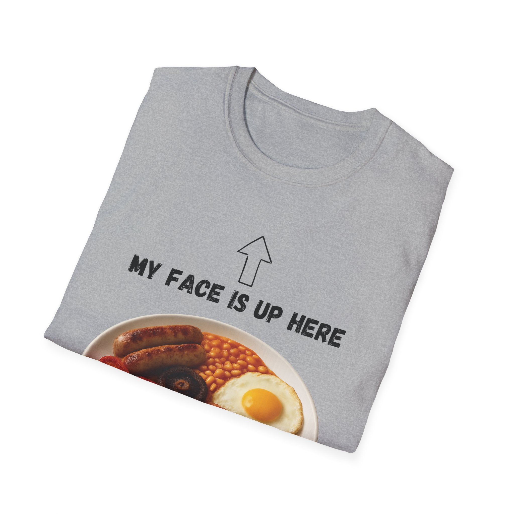 My Face Is Up Here Full English Breakfast T-Shirt